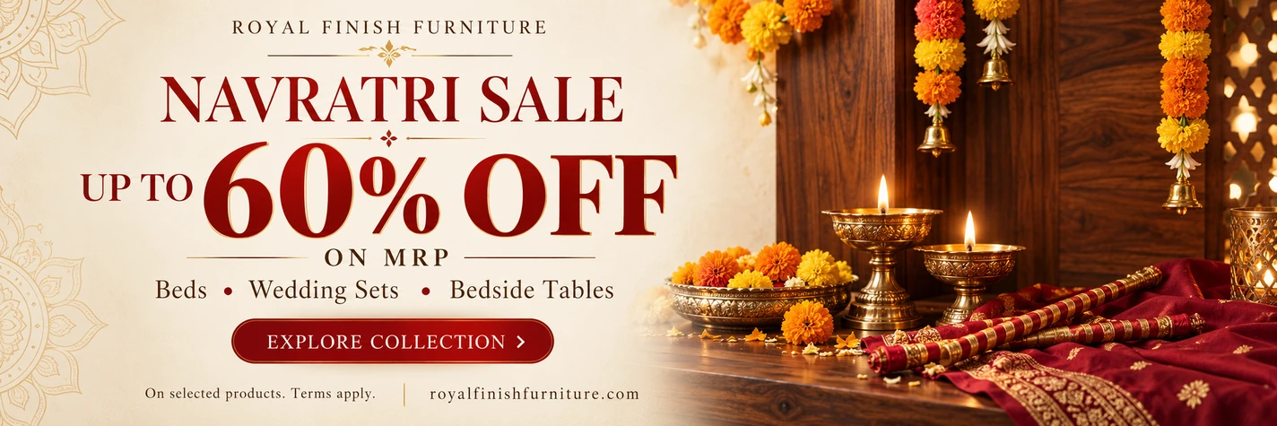 Royal Finish Furniture Navratri Sale — Up to 60% off on MRP on selected products.